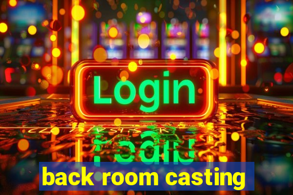 back room casting